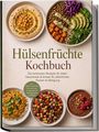 Titel: "Hülsenfrüchte Kochbuch". Verschiedene Schüsseln mit bunten Gerichten aus Hülsenfrüchten, Gemüse und Kräutern.