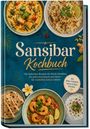 „Sansibar Kochbuch: Die leckersten Rezepte der Küche Sansibars.“ Abgebildet sind vier exotische Gerichte.
