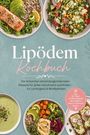 Text: "Lipödem Kochbuch. Die leckersten entzündungslindernden Rezepte..." Illustration von appetitlichen, gesunden Gerichten.
