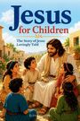 Elena Gabriel: The Jesus Book for Children - The Story of Jesus Lovingly Told, Buch