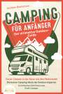 Andrew Bramstone: CAMPING FÜR ANFÄNGER - Der ultimative Outdoor-Guide: Clever Campen in der Natur mit dem Wohnmobil: Die besten Camping-Hacks der Outdoor-Experten - In einfachen Schritten zum Profi-Camper, Buch