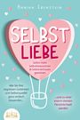 Annika Ebenstein: SELBSTLIEBE - Sofort mehr Selbstbewusstsein & Selbstvertrauen gewinnen: Wie Sie Ihre negativen Gedanken und Selbstzweifel ganz einfach loswerden und zu einer enorm starken Persönlichkeit werden, Buch