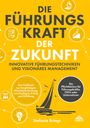 Stefanie Brings: Die Führungskraft der Zukunft - Innovative Führungstechniken und visionäres Management, Buch