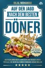 Bilal Mohamad: Auf der Jagd nach dem besten Döner - Der ultimative Döner-Reiseführer von BigBaba, Buch