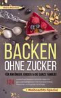 Maira Müntich: Backen ohne Zucker für Anfänger, Kinder & die ganze Familie!, Buch