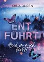 Mila Olsen: Entführt - Bis du mich liebst, Buch