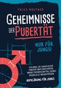 Falco Mautner: Geheimnisse der Pubertät - Nur für Jungs! 100 Dinge, die Jungen in der Pubertät über ihren Körper, wahre Freundschaften, soziale Medien & Co. wissen müssen! Aufklärung für Jungs, Buch