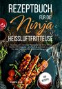 Valerie Glas: Rezeptbuch für die Ninja Heißluftfritteuse, Buch