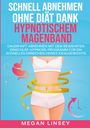 Megan Linsey: Schnell Abnehmen ohne Diät dank hypnotischem Magenband, Buch