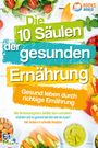 Fit Max: Die 10 Säulen der gesunden Ernährung - Gesund leben durch richtige Ernährung: Wie Sie Immunsystem, Gefäße, Darm und Gehirn stärken und so gesund werden wie nie zuvor! Inkl. leckere & schnelle Rezepte, Buch