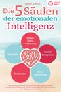 Isabell Seibach: Die 5 Säulen der emotionalen Intelligenz: Mit den bewährten Powermethoden aus der Psychologie zur hohen emotionalen Selbstkontrolle und Beeinflussung anderer und sich selbst (inkl Übungen & Workbook), Buch