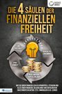 World of Finance: Die 4 Säulen der finanziellen Freiheit: Wie Sie Ihren finanziellen IQ exponentiell steigern und alles über Finanzen, Geldanlange und erfolgreiche Investments in Aktien, ETFs, Immobilien & Co. lernen, Buch