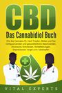 Vital Experts: CBD: Das Cannabidiol Buch. Wie Sie Cannabis Öl, Hanf Tropfen, Blüten und Tee richtig anwenden und gesundheitliche Beschwerden, chronische Schmerzen, Schlafstörungen, Depressionen, Angst uvm. bekämpfen, Buch