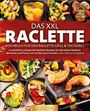 Yummy Kitchen: Das XXL Raclette Kochbuch für den Raclette-Grill & Tischgrill: 123 köstliche und geniale Raclette-Rezepte für die besten Raclette-Momente und Partys mit Familie und Freunden (inkl. Nährwertangaben), Buch