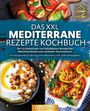 Yummy Kitchen: Das XXL mediterrane Rezepte Kochbuch: Die 123 köstlichsten und beliebtesten Rezepte der Mittelmeerküche zum einfachen Nachmachen! Für eine gesunde Ernährung und Lebensweise (inkl. Nährwertangaben), Buch