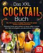 Food Stars: Das XXL Cocktail Buch: Die 123 besten Cocktail Rezepte für jeden Anlass und Geschmack! Exklusive Drinks ganz einfach zu Hause selber machen (inkl. Nährwertangaben und alkoholfreien Cocktails), Buch