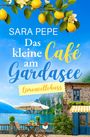 Sara Pepe: Das kleine Café am Gardasee: Limoncellokuss, Buch