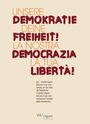 : UNSERE DEMOKRATIE - DEINE FREIHEIT! | LA NOSTRA DEMOCRAZIA - LA TUA LIBERTÀ!, Buch