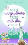 Vera Conny Jack: Acht (un)geplante Tage mit dir, Buch