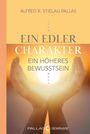 Alfred R. Stielau-Pallas: ein edler Charakter - ein höheres Bewusstsein, Buch