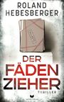 Roland Hebesberger: Der Fädenzieher, Buch