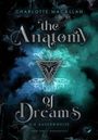 Charlotte Macallan: The Anatomy of Dreams: Die Auserwählte (New Adult Romantasy), Buch