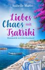 Buchtitel: "Liebeschaos mit Tsatsiki" von Isabelle Maris. Ein idyllischer, griechischer Hafen mit Boot, Tisch und blühenden Büschen.