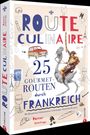 "ROUTE CULINAIRE: 25 GOURMET-ROUTEN DURCH FRANKREICH." Illustration: Napoleon auf einem Hahn. Links ein rotes Auto, Wein, Eiffelturm.