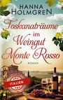 Hanna Holmgren: Toskanaträume im Weingut Monte Rosso (Verliebt in Italien), Buch