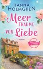 Hanna Holmgren: Meerträume von Liebe (Gutshof Dünenrose: Ostsee - Roman 1), Buch
