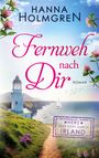Hanna Holmgren: Fernweh nach dir (Herz über Kopf durch Irland), Buch