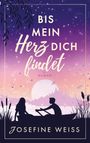 Josefine Weiss: Bis mein Herz dich findet (Liebesroman), Buch