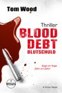 Tom Wood: Blood Debt - Blutschuld. Auge um Auge, Zahn um Zahn., Buch