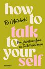 Ro Mitchell: How to Talk to Yourself, Buch