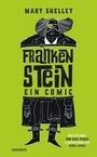 "FRANKENSTEIN EIN COMIC" in stilisierter Schrift, darüber "MARY SHELLEY". Illustration einer grimmigen Figur.