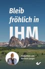 Hartmut Jaeger: Bleib fröhlich in IHM, Buch