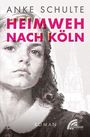 Text: "ANKE SCHULTE, HEIMWEH NACH KÖLN, ROMAN." Illustration: Schwarz-weißes Porträt einer jungen Frau.