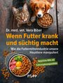 Vera Biber: Wenn Futter krank und süchtig macht, Buch