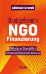 Michael Grandt: Staatsgeheimnis NGO-Finanzierung, Buch