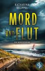Katharina Drüppel: Mord und Flut | Der Nordseekrimi mit einer taffen Ermittlerin, Buch