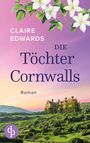 „CLAIRE EDWARDS, DIE Töchter Cornwalls, Roman.“ Ein Landhaus auf grünen Hügeln mit einem farbenfrohen Himmel.