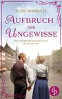 Elisa Rimpach: Aufbruch ins Ungewisse | Die historische Familiensaga im 20. Jahrhundert, Buch