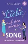 Anja Slauf: Liebe auf den zweiten Song | Ein lesbischer Liebesroman, Buch