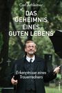 Carl Achleitner: Das Geheimnis eines guten Lebens, Buch