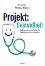 Markus Müller: Müller, M: Projekt: Gesundheit, Buch