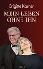 Brigitte Karner: Mein Leben ohne ihn, Buch