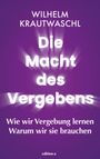 Wilhelm Krautwaschl: Die Macht des Vergebens, Buch