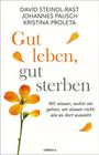 "David Steindl-Rast, Johannes Pausch, Kristina Proleta. Gut leben, gut sterben. Wir wissen, wohin wir gehen, wir wissen nicht, wie es dort aussieht." Oranger Text und Blüten.