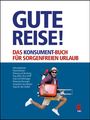 Manfred Lappe: Gute Reise! Das KONSUMENT-Buch für sorgenfreien Urlaub, Buch