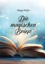 "Die magischen Briefe" von Maya Hofer. Ein aufgeschlagenes Buch strahlt magische Funken vor einem blauen Hintergrund aus.